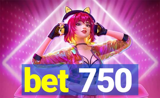 bet 750